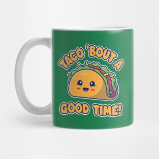 Taco 'Bout A Good Time! Funny Kawaii Taco Mug